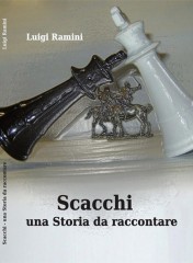 La copertina del libro sugli scacchi scritto da Luigi Ramini 'Scacchi, una storia da raccontare'