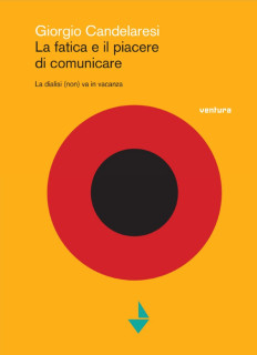 La copertina del libro di Giorgio Candelaresi "La fatica e il piacere di comunicare. La dialisi (non) va in vacanza"