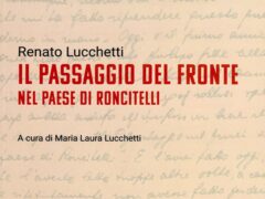 Il passaggio del fronte nel paese di Roncitelli - Renato Lucchetti